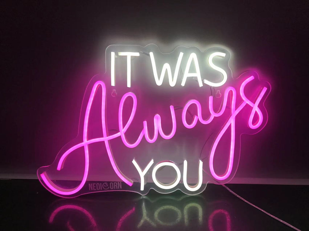 It was Always You Neon Sign